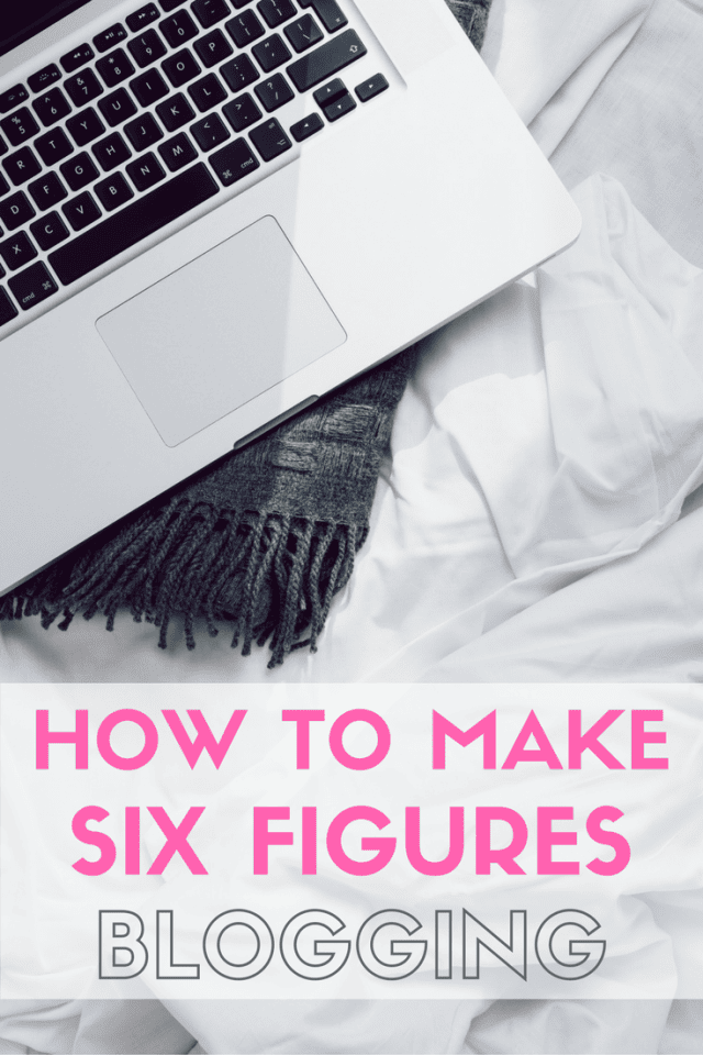 How To Make Six Figures a Year Blogging