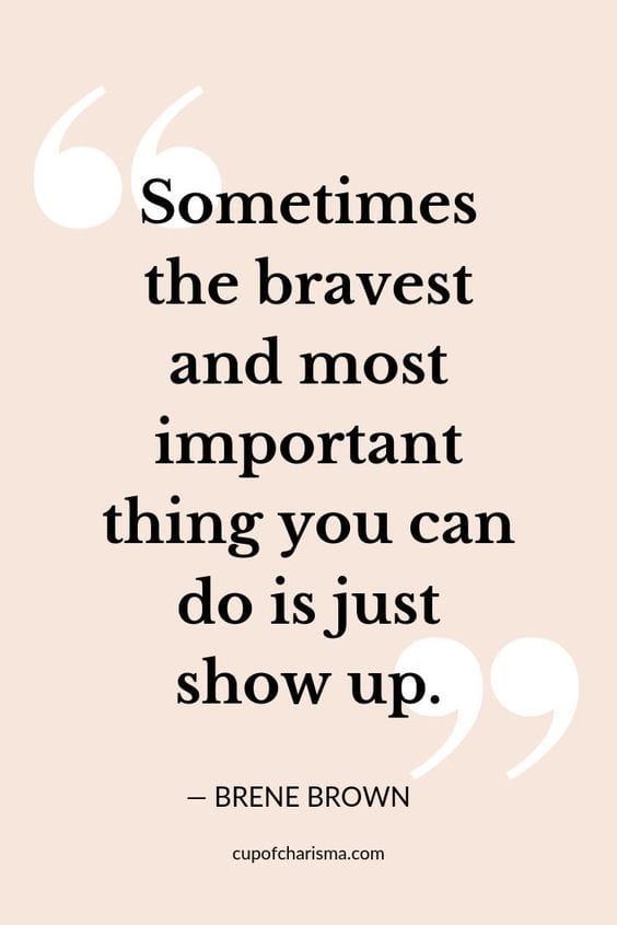 17 Inspirational Quotes to Help You Rock This Year: Showing Up Quote Brene Brown
